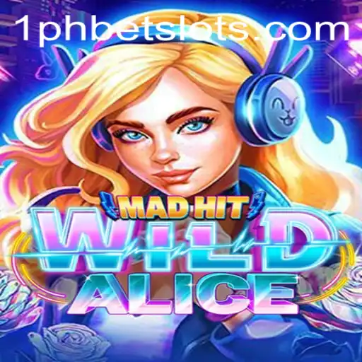 MadHitWildAlice: The Revolutionary New Gaming Sensation with 1PHBET